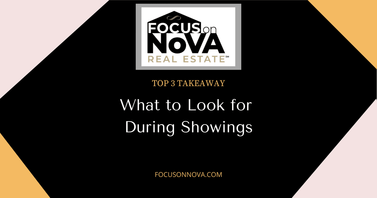 What To Look For During A Home Showing Focus On NoVA Real Estate