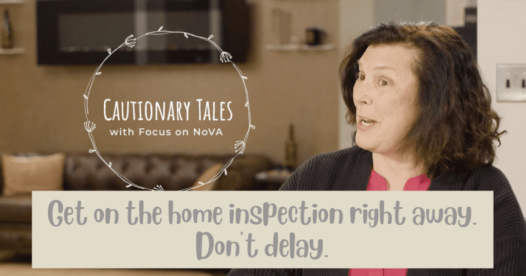 Cautionary Tales: Get on the home inspection right away. Don't delay.