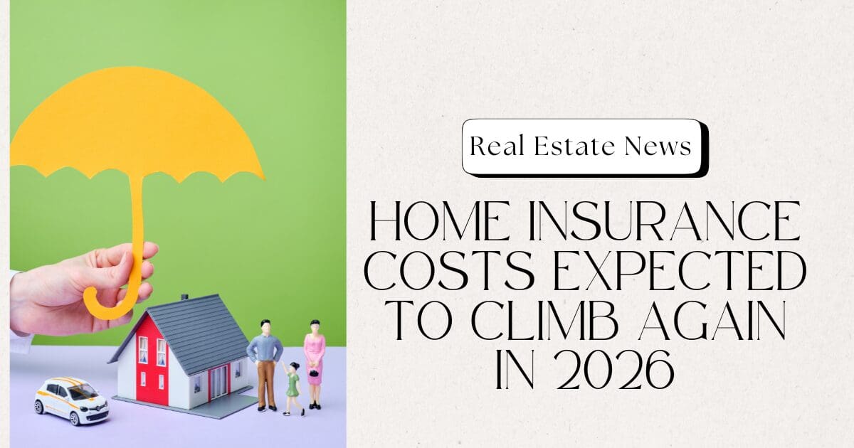 Home Insurance Costs Expected to Climb Again in 2026