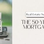 The 50-Year Mortgage: What It Is, Will It Happen, and Is It Good for Homebuyers? The 50-Year Mortgage