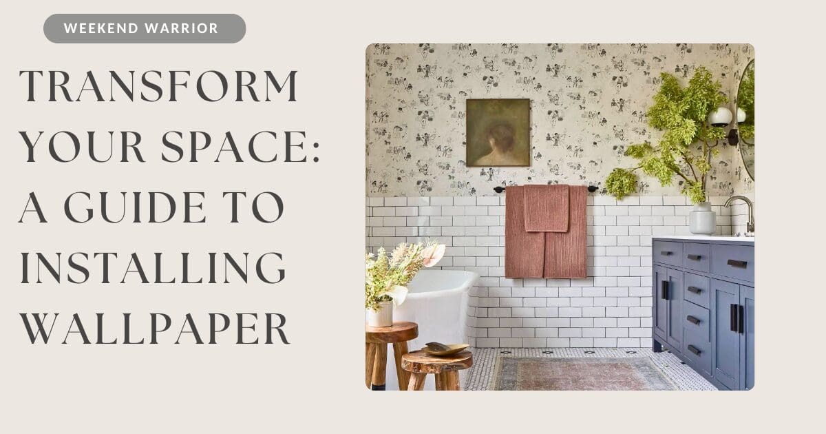 Transform Your Space: A Guide to Installing Wallpaper