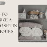 How to Organize a Linen Closet in Just 3 Hours