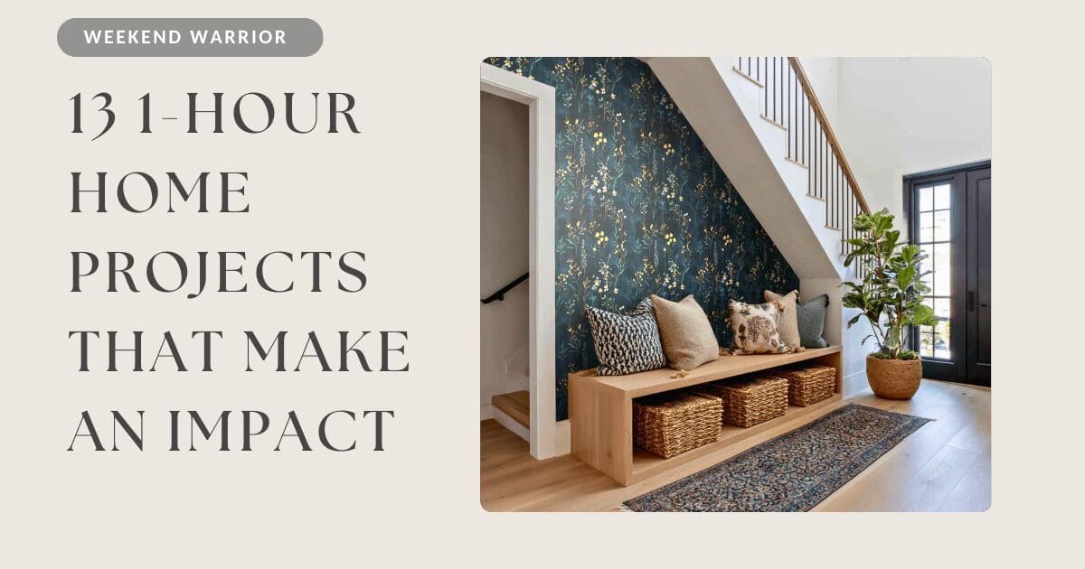 13 1-Hour Home Projects that make an Impact