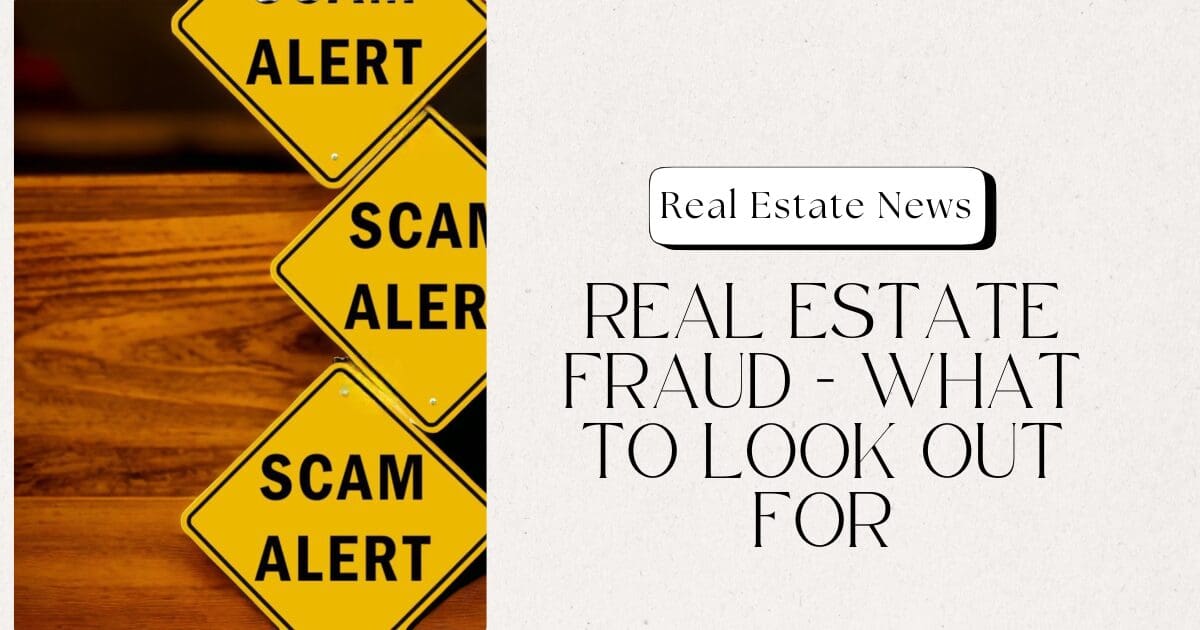 Real Estate Fraud and What To Look Out For - Focus on NoVA Real Estate