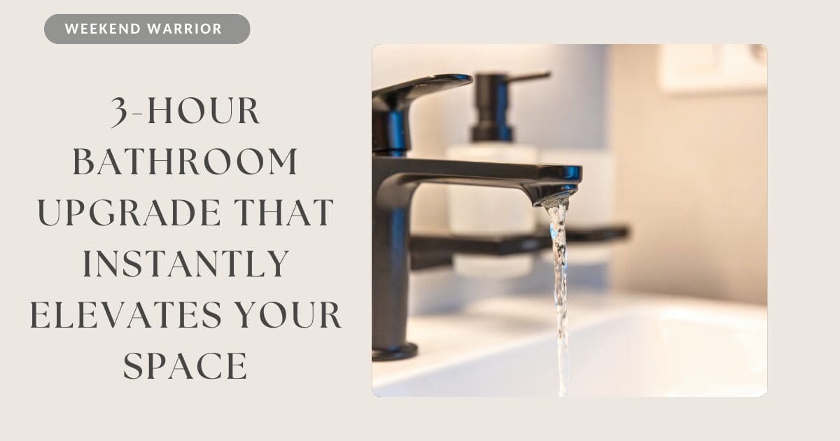 A 3-Hour Bathroom Upgrade That Instantly Elevates Your Space