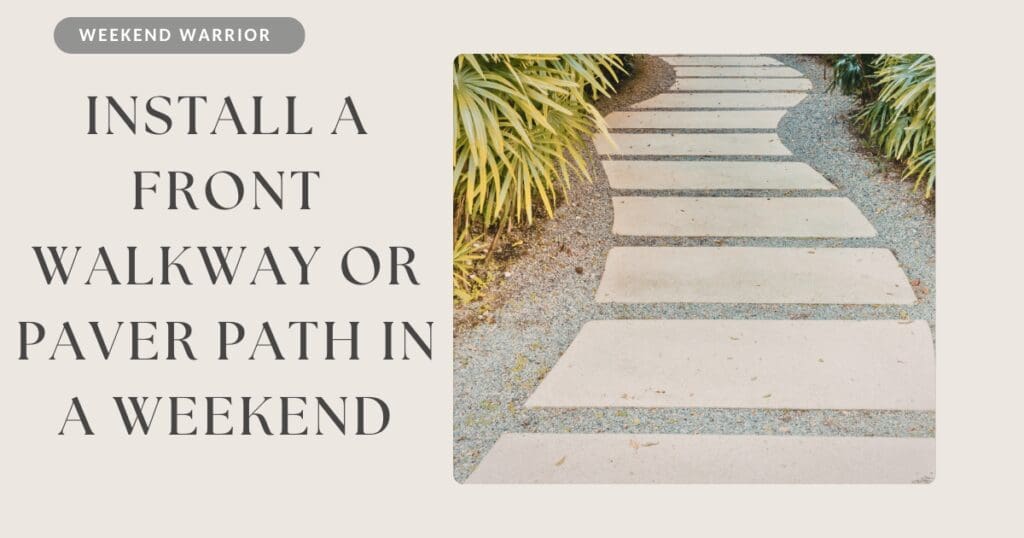 Install a Front Walkway or Paver Path in a Weekend