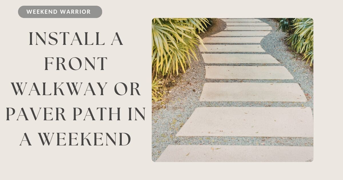 Install a Front Walkway or Paver Path in a Weekend