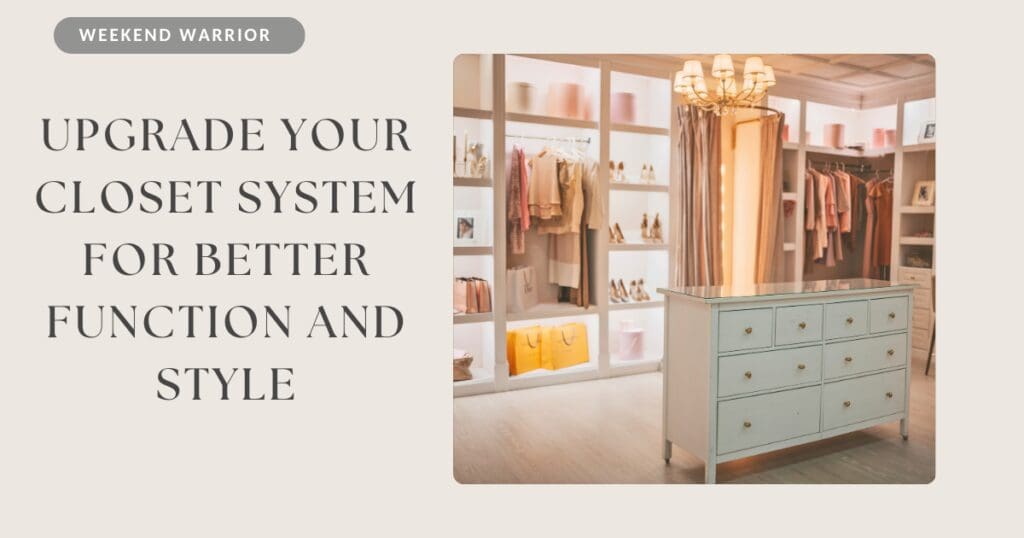 Upgrade Your Closet System for Better Function and Style