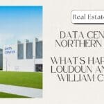 Data Centers in Northern Virginia: What's Happening in Loudoun and Prince William Counties Data Centers in Northern Virginia What's Happening in Loudoun and Prince William Counties