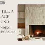 Weekend DIY: How to Tile a Fireplace Surround, plus trending fireplace upgrades How to Tile a Fireplace Surround
